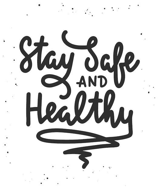 Vector stay safe and healthy motivational and inspirational quote handwritten typography