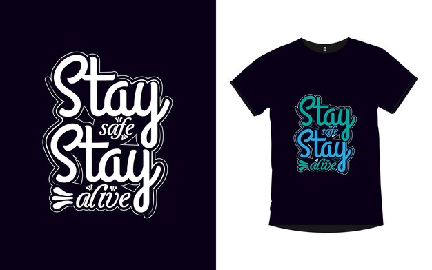 Stay safe stay alive Inspirational quotes t shirt design