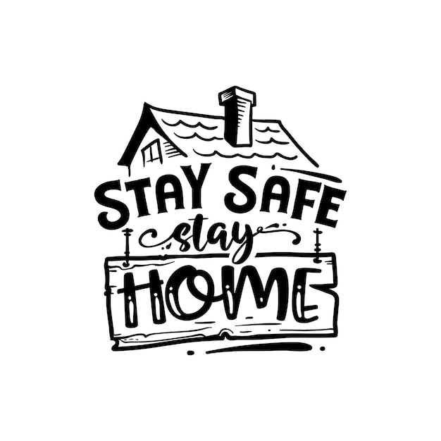 Vector stay safe stay home quotes typography lettering for t shirt design