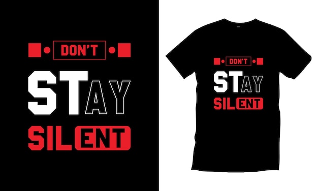 Don't stay silent typography t shirt design premium vector