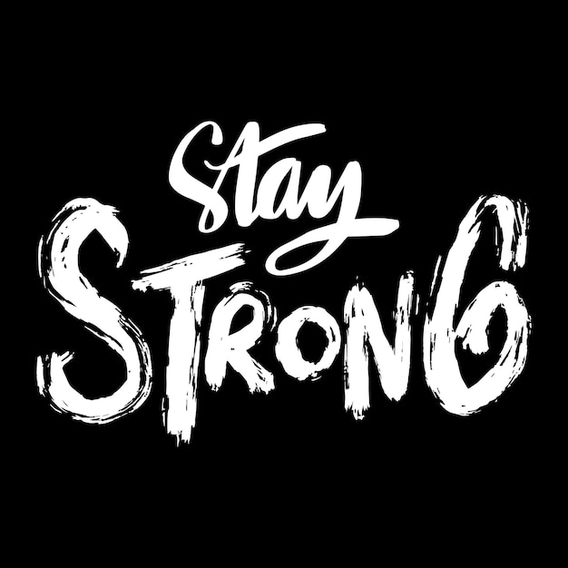 Stay Strong 손으로 그린 글자 문구 동기 부여 인용문