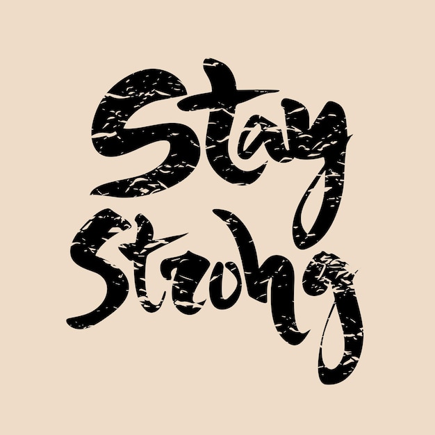 Vector stay strong. hand drawn lettering. vector calligraphy phrase