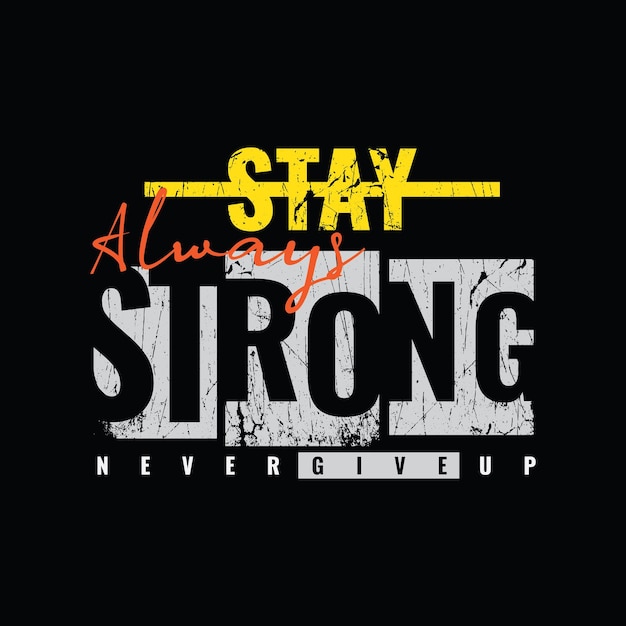 Stay strong illustration typography t shirt design