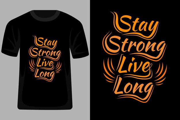 Stay strong live long quotes tipografia t shirt design