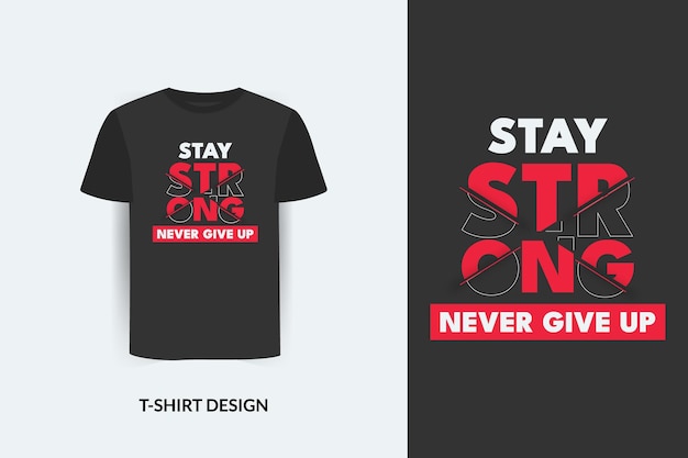 Stay strong citazioni tshirt design file vettoriale premium