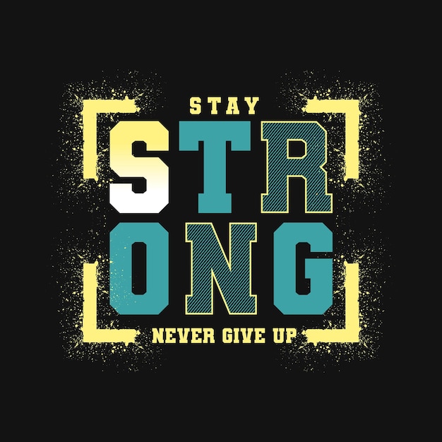 stay strong slogan typography authentic concept Premium Vector