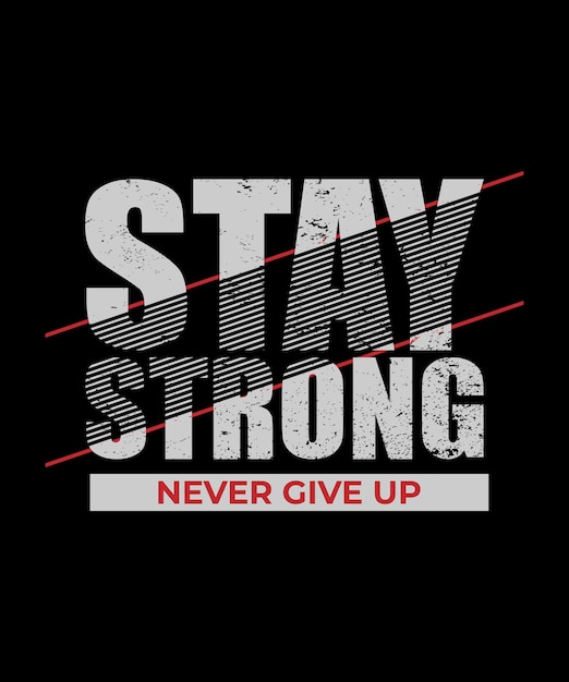 stay strong stay positive typography t shirt design