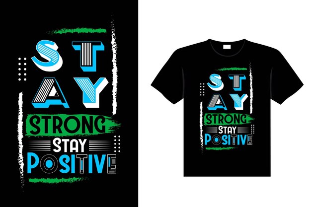 Stay Strong Stay 긍정적 인 터 타이포그래피 동기 부여 인용 티셔츠 디자인 및 일러스트