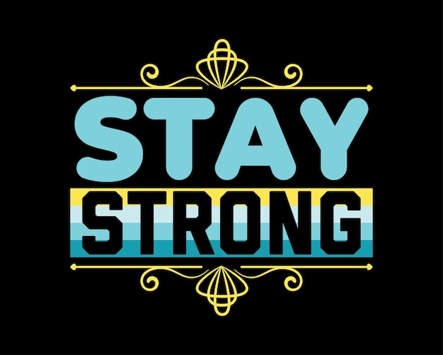 Шаблон дизайна футболки Stay Strong