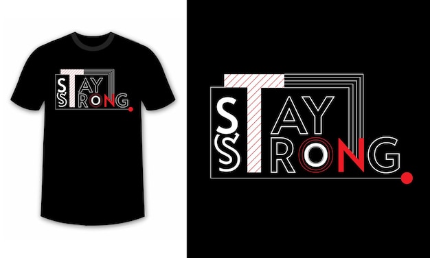 Stay strong typography design for t-shirts, vector illustration for print