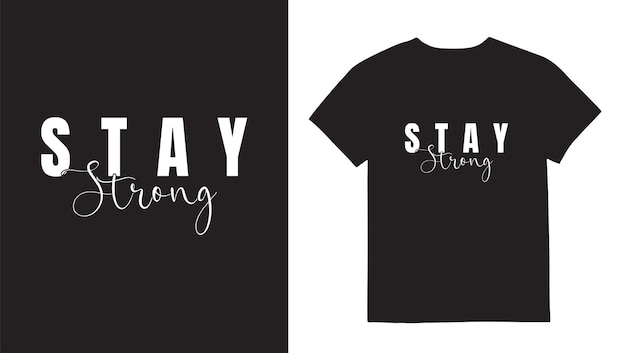 Stay strong tipografia cita tshirt design