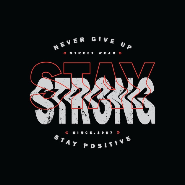 Vector stay strong typography slogan for print t shirt design