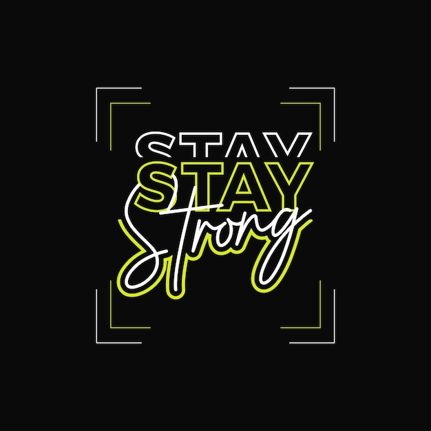 Design della maglietta tipografica stay strong