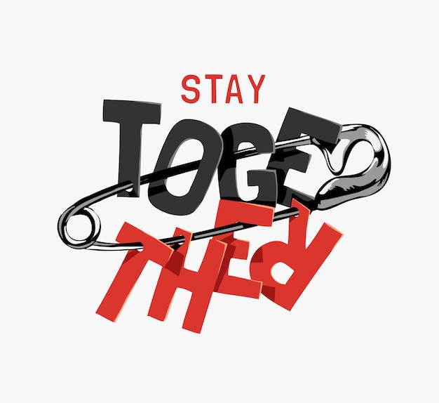 Vector stay together slogan on secure pin illustration