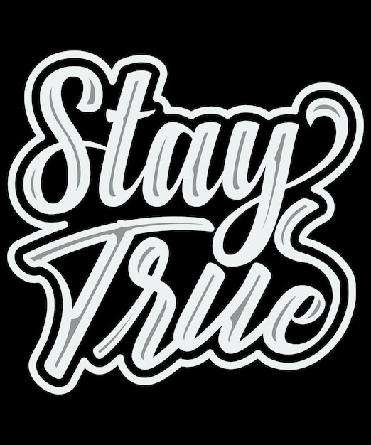 Vector stay true motivational t-shirt design