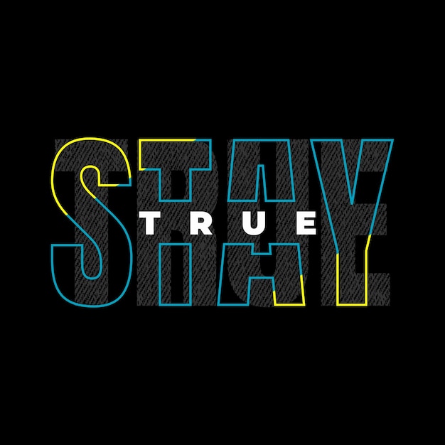 Vector stay true quotes t-shirt design