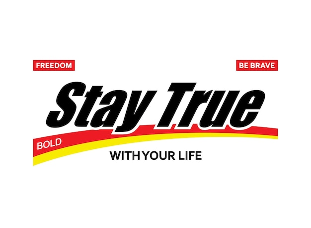 Stay true with your life typography t shirt design premium vector