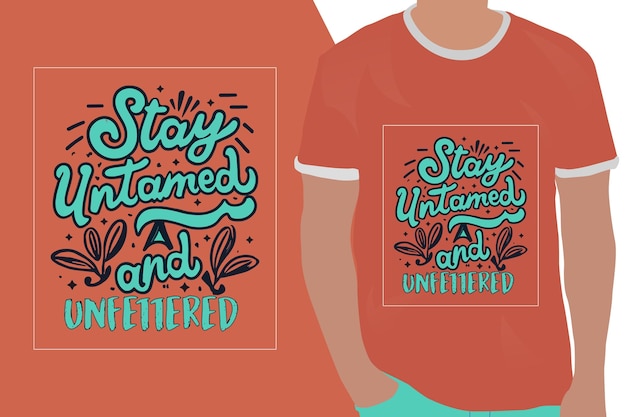 Vector stay untamed and unfettered motivation quote or t shirts design