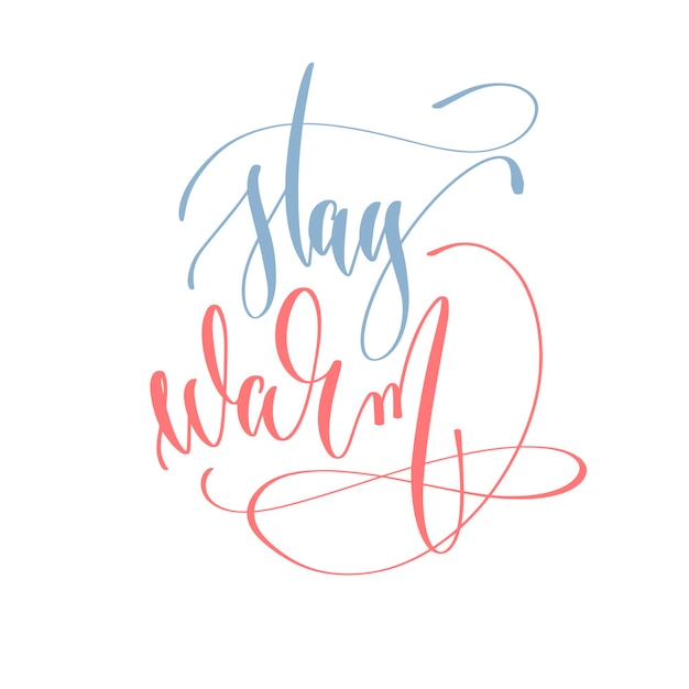 Stay warm hand lettering text to winter holiday design