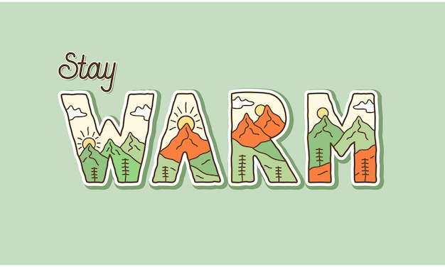 Stay Warm letter with nature mountain design use for tshirt sticker and other use