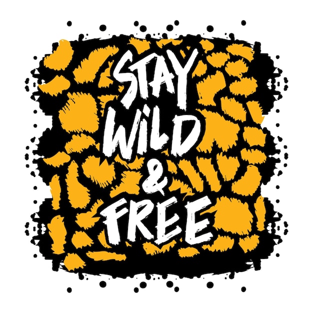 Vector stay wild and free hand lettering poster quotes