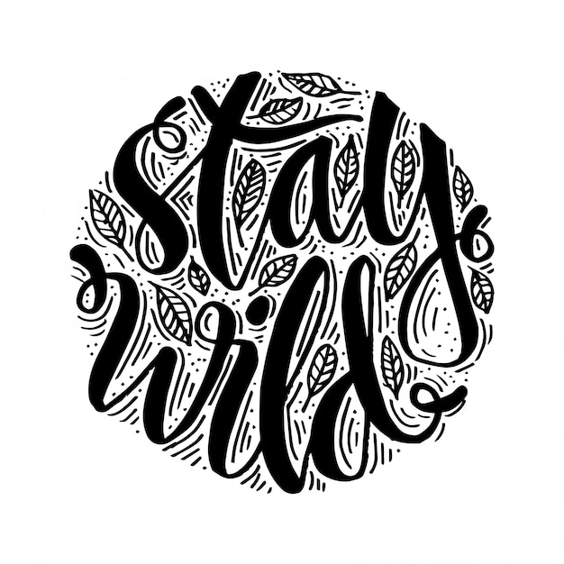 Vector stay wild hand lettering.