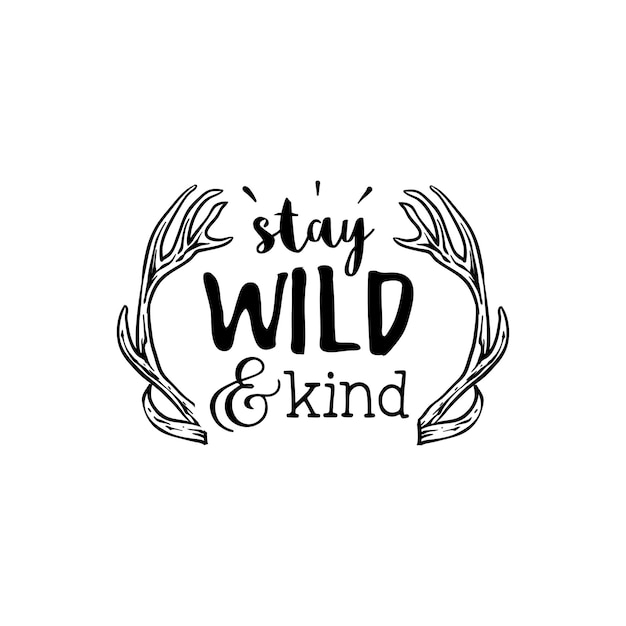 Stay wild and kind quotes typography lettering for t shirt design