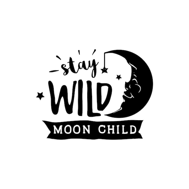 Stay wild moon child quotes typography lettering for t shirt design