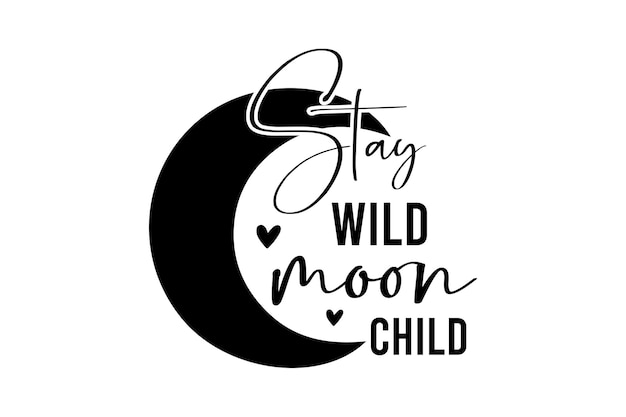 Stay Wild Moon Child