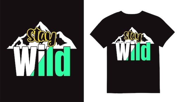 Stay wild typography quotes tshirt design print template