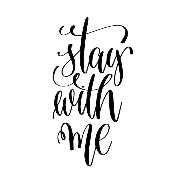 Stay with me black and white hand lettering script to wedding holiday invitation celebration