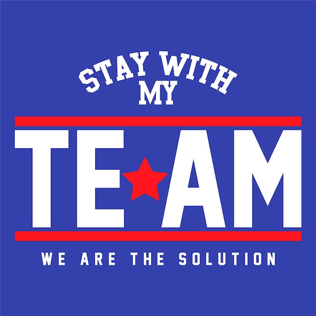 Vector stay with my team varsity slogan print