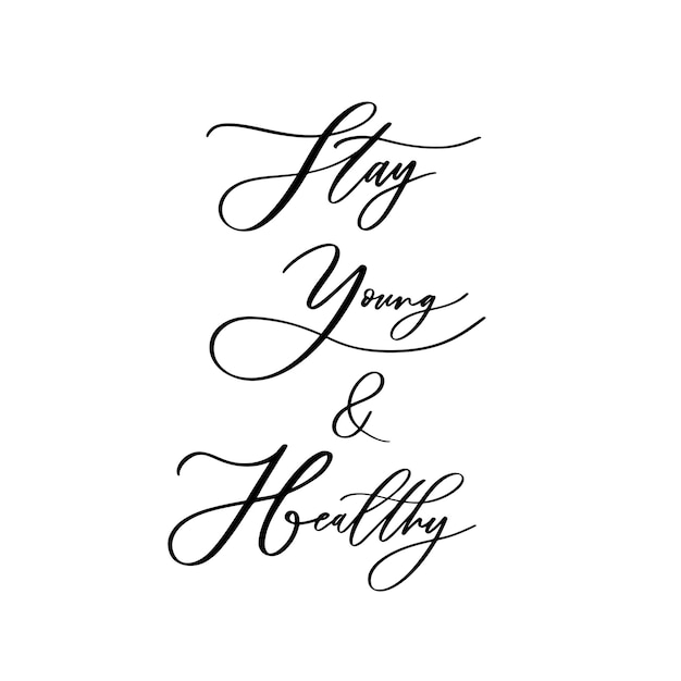 Stay young and healthy Lettering inscription