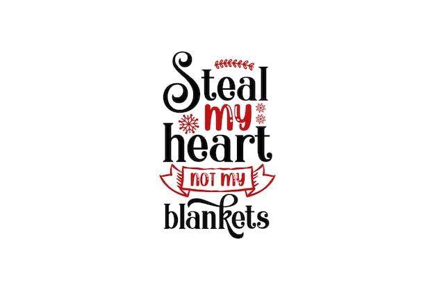 Steal my heart not my blankets Vector File