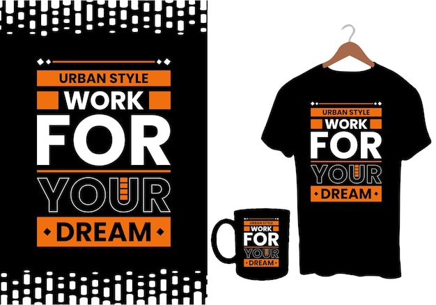 Stedelijke stijl Werk voor je droom moderne inspirerende citaten t-shirtontwerp