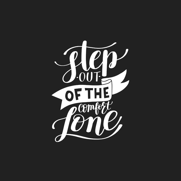 Step out of the comfort zone hand written lettering positive motivation quote typography poster