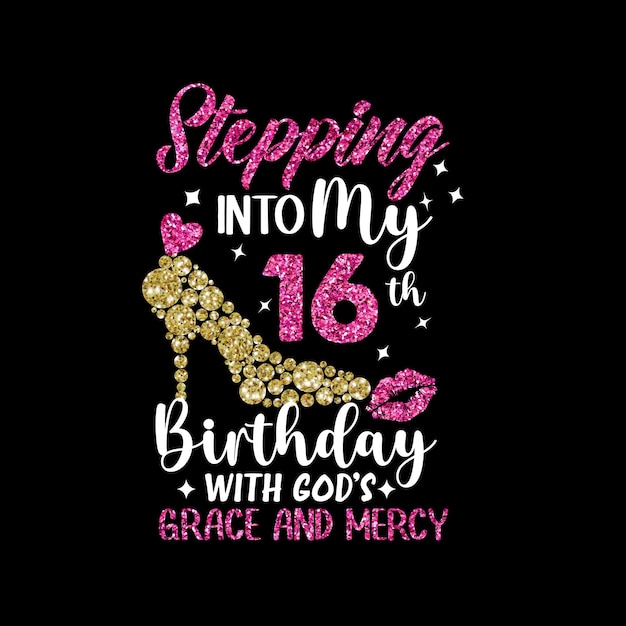 Stepping into my 16th with God's grace and mercy SVG 16th birthday svg