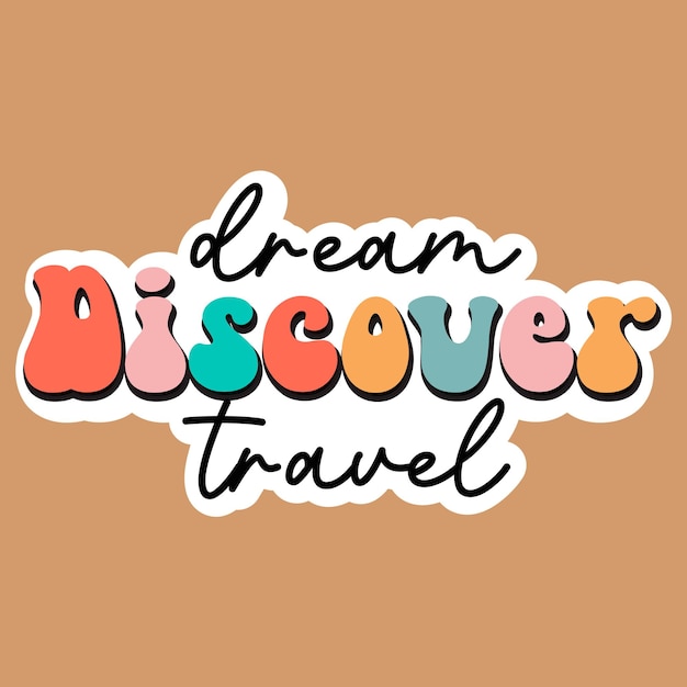 Vector a sticker that says dream discover travel