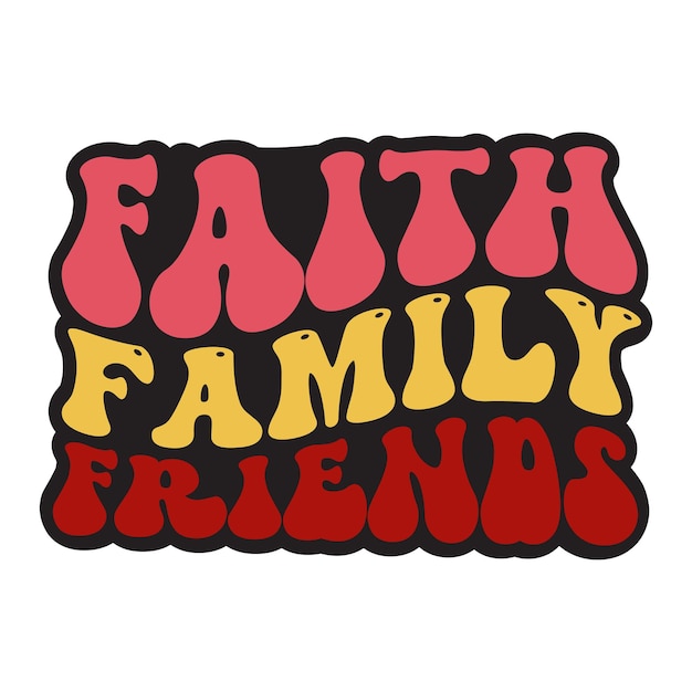 A sticker that says faith family friends.