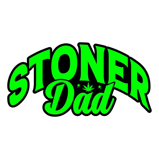 STONER DAD TYPOGRAPHY WEED T SHIRT DESIGN