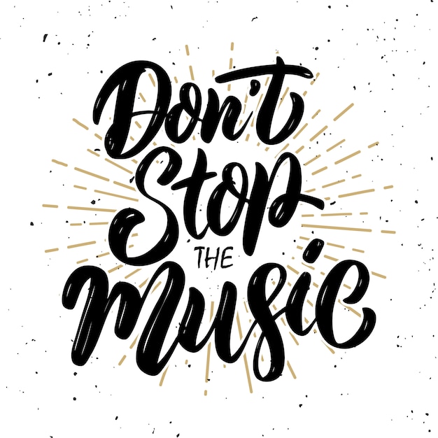 Stop de muziek niet. handgetekende motivatie belettering citaat. element voor poster, banner, wenskaart. illustratie