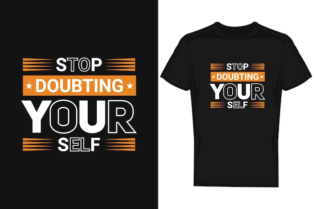 Stop doubting your self vector positive lettering quotes t shirt design