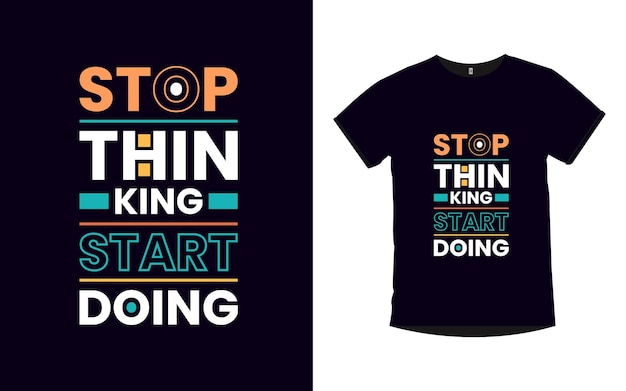 stop met denken, begin met doen Inspirerende citaten typografie t-shirtontwerp