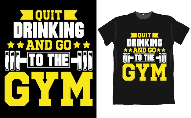 Stop met drinken en ga naar het gym t-shirtontwerp