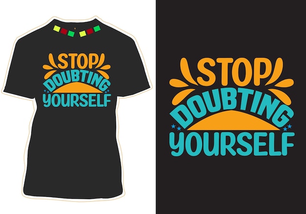 Stop met twijfelen aan jezelf typografie Quotes tshirt design