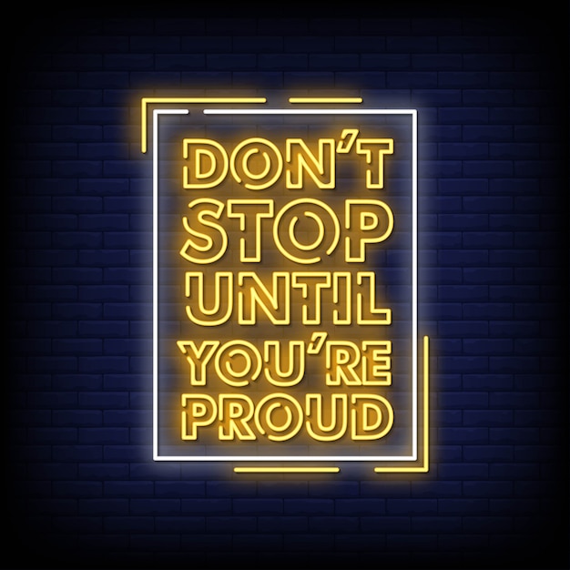 Stop niet totdat je trots bent op Neon Signs Style Text