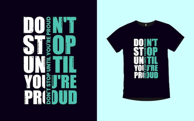 STOP NIET TOTDAT JE TROTS bent Quotes typografie tshirt ontwerp