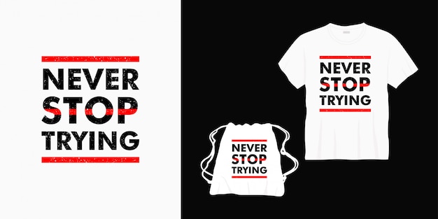 stop nooit met het proberen van typografie belettering ontwerp voor t-shirt, tas of merchandise