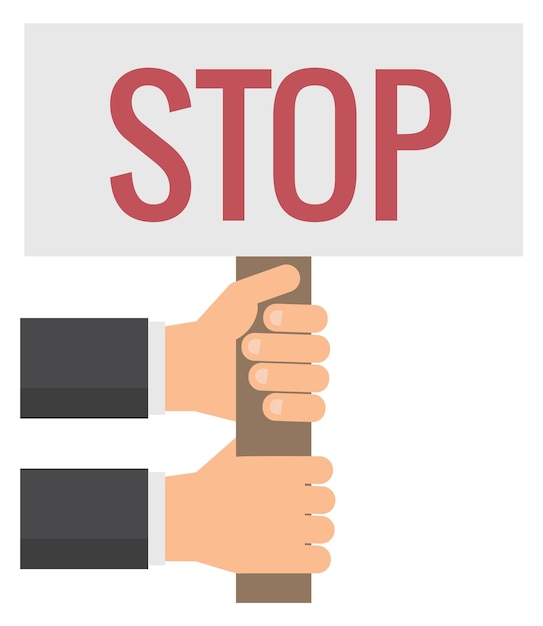 Vector stop placard in human hand businessman hold banner
