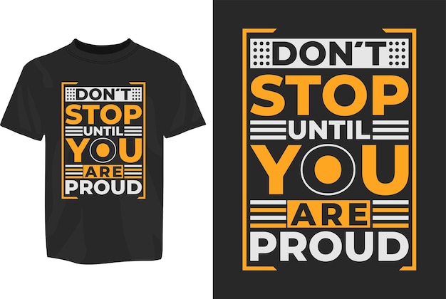 Don't stop until you are proud Motivational SVG Typography T-Shirt Design